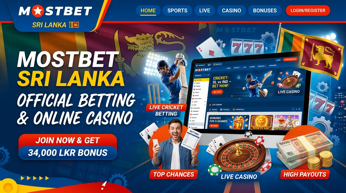 Mostbet Sri Lanka: Top Sportsbook and Live Casino Site